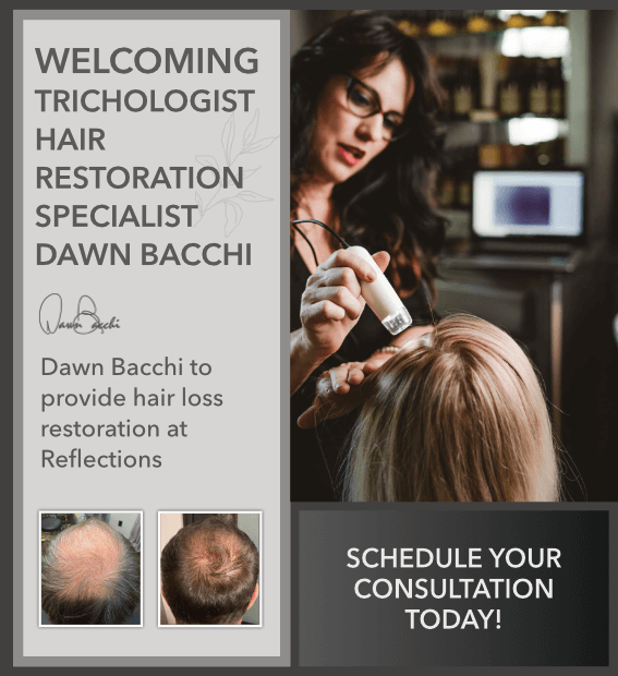 Welcoming Trichologist: Hair Restoration Specialist Dawn Bacchi to provide hair loss restoration at Reflections